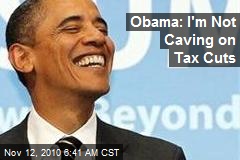 Obama: I'm Not Caving on Tax Cuts