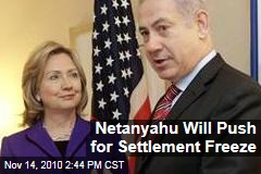 Netanyahu Will Push for Settlement Freeze