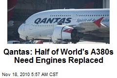 Qantas: Half of World's A380s Need Engines Replaced