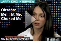 Oksana: Mel 'Hit Me, Choked Me'