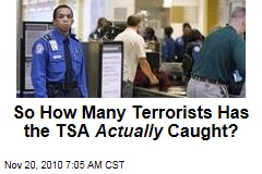 How Many Terrorists Has the TSA Caught?
