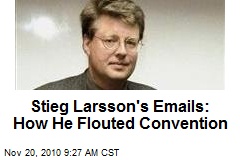 Stieg Larsson's Emails: How He Flouted Convention