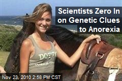 Scientists Zero In on Genetic Clues to Anorexia