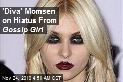 'Diva' Momsen on Hiatus From Gossip Girl