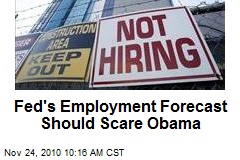 Fed's Employment Forecast Should Scare Obama