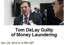 Tom DeLay Guilty of Money Laundering