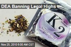 DEA Banning Legal Highs