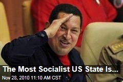 The Most "Socialist" State In The US Is ...