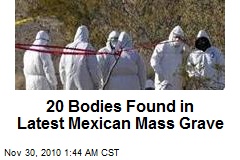 20 Bodies Found in Latest Mexican Mass Grave