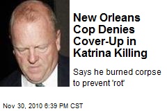 New Orleans Cop Denies Cover-Up in Katrina Killing