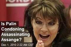 Is Palin Condoning Assange Assassination?