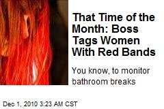 Boss Orders Women to Wear Red Bands &mdash;Periodically