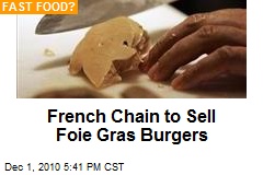 French Chain to Sell Foie Gras Burgers