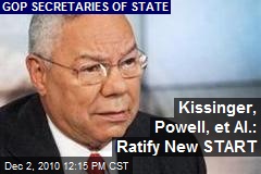 Kissenger, Powell, et al: Ratify New START