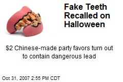 Fake Teeth Recalled on Halloween
