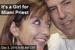 It's a Girl for Miami Priest!