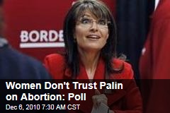 Women Don't Trust Palin on Abortion: Poll
