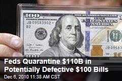 Feds Quarantine $110B in Potentially Defective $100 Bills