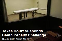 Texas Court Suspends Death Penalty Challenge