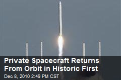 Private Spacecraft Returns From Orbit in Historic First