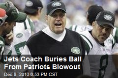 Jets Coach Buries Ball From Patriots Blowout
