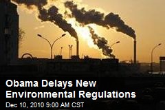Obama Delays New Environmental Regulations