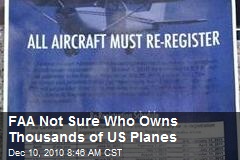FAA Not Sure Who Owns Thousands of US Planes