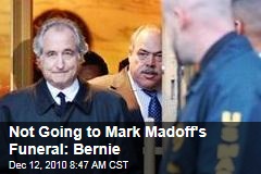 Not Going to Mark Madoff's Funeral: Bernie