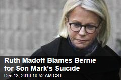 Ruth Madoff Blames Bernie for Son Mark's Suicide