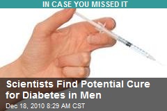 Scientists Find Potential Cure for Diabetes for Men