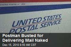 Postman Busted for Delivering Mail Naked