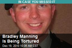 Bradley Manning Is Being Tortured