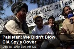 Pakistan: We Didn't Blow CIA Spy's Cover