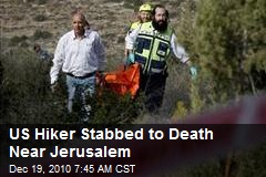 US Hiker Stabbed to Death Near Jerusalem