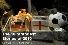 The 10 Strangest Stories of 2010