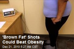 'Brown Fat' Shots Could Beat Obesity