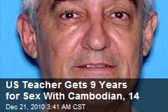 US Teacher Gets 9 Years for Sex With Cambodian, 14