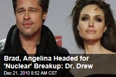 Brad, Angelina Headed for 'Nuclear' Breakup: Dr. Drew