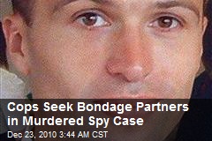 Cops Seek Bondage Partners in Spy Murder Case