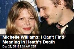 Michelle Williams: I Can't Find Meaning in Heath's Death