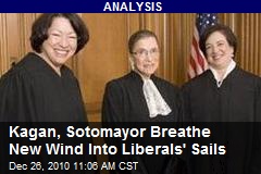 Kagan, Sotomayor Breathe New Wind Into Liberals' Sails