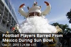 Football Players Barred From Mexico During Sun Bowl