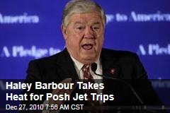 Haley Barbour Takes Heat for Posh Jet Trips