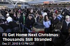 I'll Get Home Next Christmas: Thousands Still Stranded