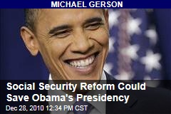Michael Gerson: Social Security Reform Could Win Independents, Save Obama's Presidency