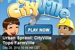 Urban Sprawl: CityVille Tops FarmVille