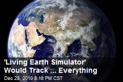 'Living Earth Simulator' Would Track ... Everything