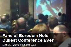 Fans of Boredom Hold Dullest Conference Ever