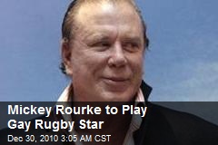 Mickey Rourke to Play Gay Rugby Star