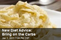 New Diet Advice: Bring on the Carbs